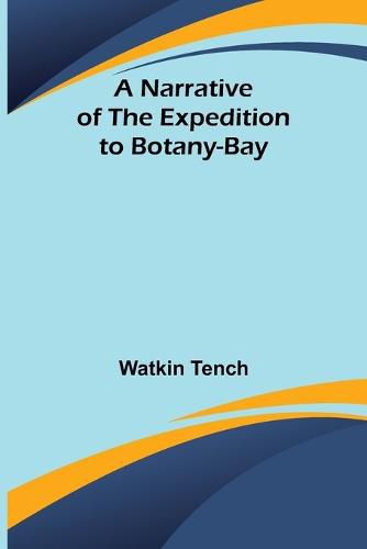 A Narrative of the Expedition to Botany-Bay