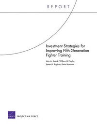 Cover image for Investment Strategies for Improving Fifth-Generation Fighter Training