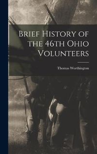 Cover image for Brief History of the 46th Ohio Volunteers