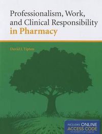 Cover image for Professionalism, Work, And Clinical Responsibility In Pharmacy