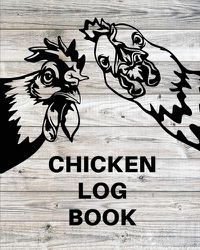 Cover image for Chicken Record Keeping Log Book: Chicken Hatching Organizer, Flock Health Log and Management Journal, Incubating Notebook, Egg Turning Schedule, Backyard Birder, Chicken Lover Gift