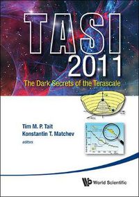 Cover image for Dark Secrets Of The Terascale, The (Tasi 2011) - Proceedings Of The 2011 Theoretical Advanced Study Institute In Elementary Particle Physics