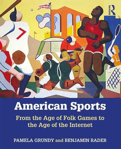 Cover image for American Sports: From the Age of Folk Games to the Age of the Internet