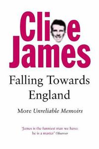 Cover image for Falling Towards England: More Unreliable Memoirs