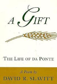 Cover image for A Gift: The Life of da Ponte: A Poem