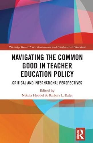 Cover image for Navigating the Common Good in Teacher Education Policy: Critical and International Perspectives