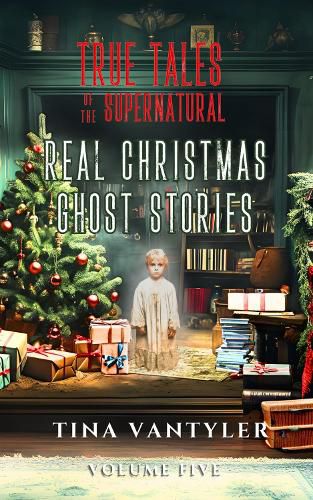 Cover image for True Tales Of The Supernatural: Real Christmas Ghost Stories