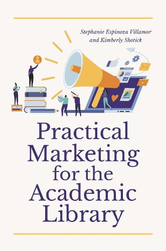 Cover image for Practical Marketing for the Academic Library