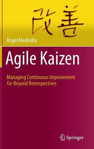 Cover image for Agile Kaizen: Managing Continuous Improvement Far Beyond Retrospectives