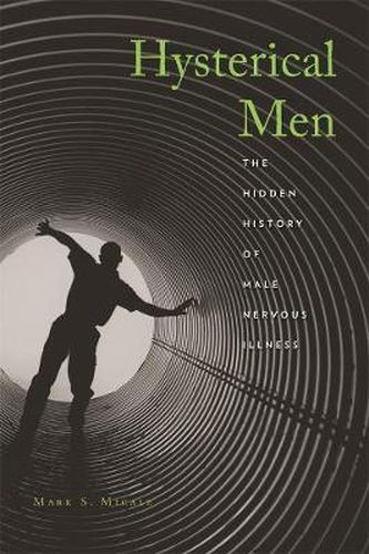 Cover image for Hysterical Men: The Hidden History of Male Nervous Illness