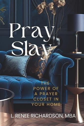 Cover image for Pray and Slay the Power of a Prayer Closet