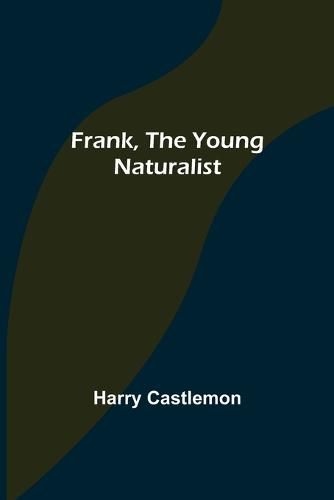 Cover image for Frank, the Young Naturalist