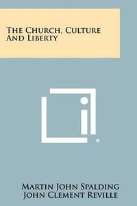 Cover image for The Church, Culture and Liberty