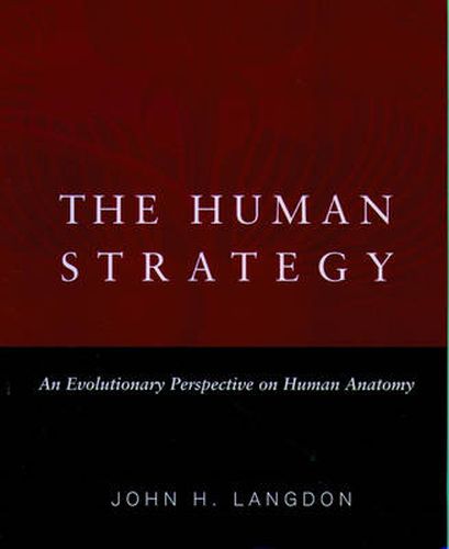 Cover image for The Human Strategy: An Evolutionary Perspective on Human Anatomy