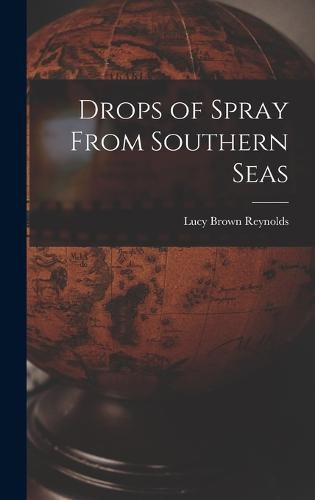 Cover image for Drops of Spray From Southern Seas