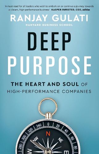 Cover image for Deep Purpose: The Heart and Soul of High-Performance Companies