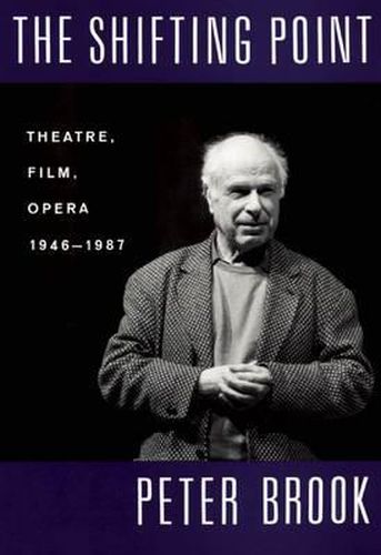 Cover image for The Shifting Point: Theatre, Film, Opera 1946-1987