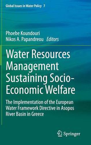 Water Resources Management Sustaining Socio-Economic Welfare: The Implementation of the European Water Framework Directive in Asopos River Basin in Greece