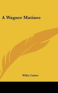 Cover image for A Wagner Matinee