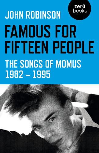 Cover image for Famous for Fifteen People: The Songs of Momus 1982 - 1995