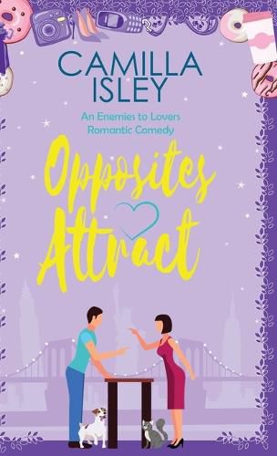 Opposites Attract: An Enemies to Lovers, Neighbors to Lovers Romantic Comedy