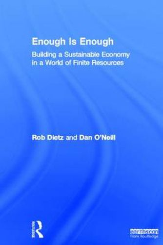 Enough Is Enough: Building a Sustainable Economy in a World of Finite Resources