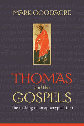 Cover image for Thomas and the Gospels: The Making Of An Apocryphal Text