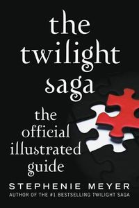 Cover image for The Twilight Saga: The Official Illustrated Guide