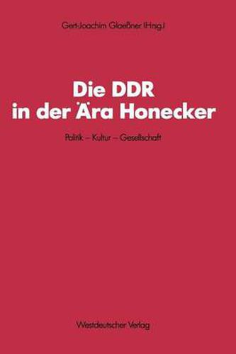 Cover image for Die Ddr in Der AEra Honecker: Politik -- Kultur -- Gesellschaft