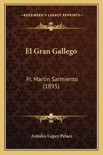 Cover image for El Gran Gallego: Fr. Martin Sarmiento (1895)