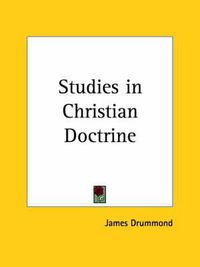 Cover image for Studies in Christian Doctrine (1908)