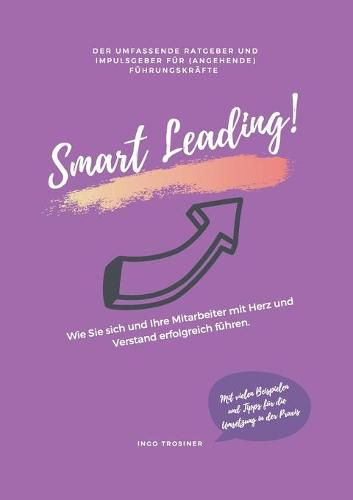 Cover image for Smart Leading: Wie Sie sich und Ihre Mitarbeiter mit Herz und Verstand erfolgreich fuhren.