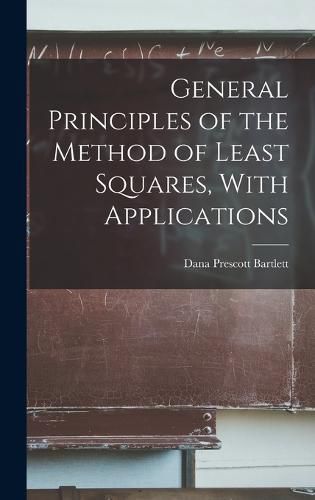 Cover image for General Principles of the Method of Least Squares, With Applications