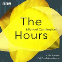 Cover image for The Hours: A BBC Radio 4 full-cast dramatisation