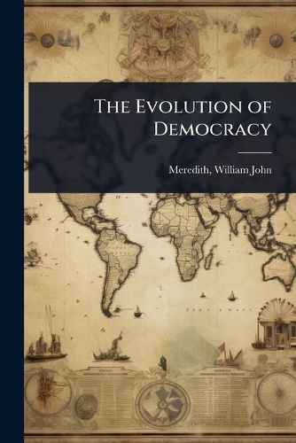 Cover image for The Evolution of Democracy