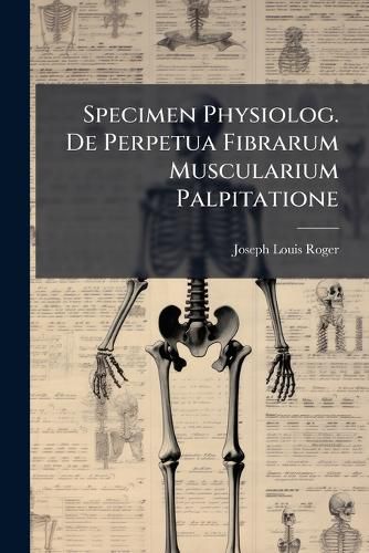 Cover image for Specimen Physiolog. De Perpetua Fibrarum Muscularium Palpitatione