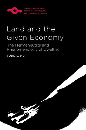 Cover image for Land and the Given Economy: The Hermeneutics and Phenomenology of Dwelling