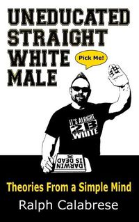 Cover image for Uneducated Straight White Male