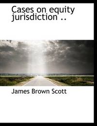 Cover image for Cases on Equity Jurisdiction ..