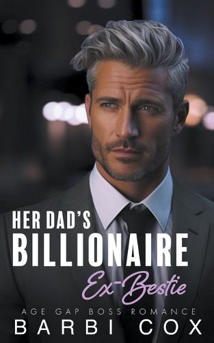 Cover image for Her Dad's Billionaire Ex-Bestie