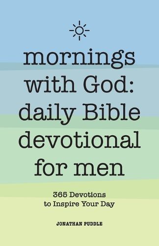 Cover image for Mornings with God: Daily Bible Devotional for Men: 365 Devotions to Inspire Your Day