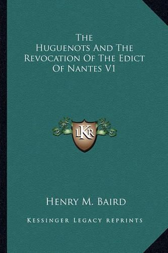 The Huguenots and the Revocation of the Edict of Nantes V1