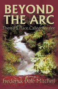 Cover image for Beyond the Arc: There's a Place Called Auralee