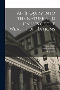 Cover image for An Inquiry Into the Nature and Causes of the Wealth of Nations; v.1