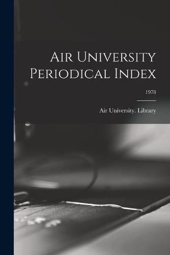 Cover image for Air University Periodical Index; 1978