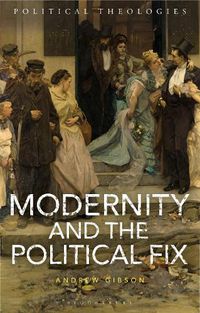 Cover image for Modernity and the Political Fix