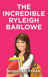 Cover image for The Incredible Ryleigh Barlowe