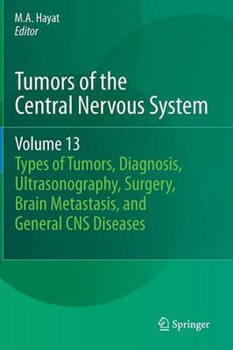 Cover image for Tumors of the Central Nervous System, Volume 13: Types of Tumors, Diagnosis, Ultrasonography, Surgery, Brain Metastasis, and General CNS Diseases