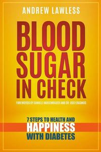 Cover image for Blood Sugar in Check: 7 Steps to Health and Happiness with Diabetes