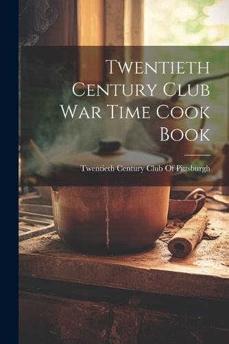 Cover image for Twentieth Century Club War Time Cook Book